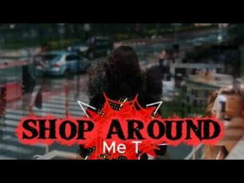 Shop Around | Me T