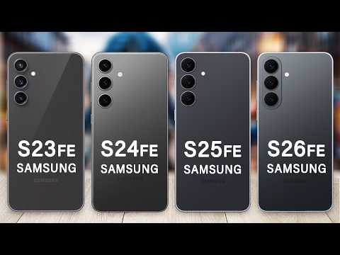 Samsung Galaxy S26 FE Vs Galaxy S25 FE Vs Galaxy S24 FE Vs Galaxy S23 FE What's New?
