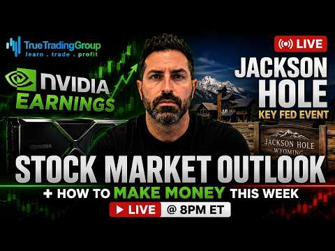 🚨 Stock Market Outlook: NVIDIA Earnings, Jackson Hole + How To Make Money This Week - Live @ 8pm ET