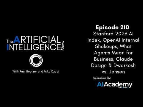 Ep.210: OpenAI Internal Shakeup, Stanford AI Index, What Agents Mean for Business & Claude Design