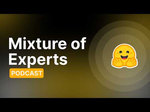 Intro to Mixture of Experts | Aritra Roy Gosthipaty | HF Podcast #2