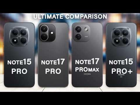 Redmi Note 17 Pro Max Vs Redmi Note 17 Pro Vs Redmi Note 15 Pro Vs Redmi Note 15 Pro+