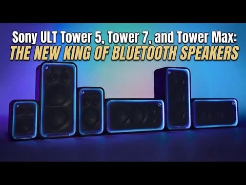 Sony ULT Tower 5 / ULT Tower 7 / ULT Tower Max - The New King of Bluetooth Speakers