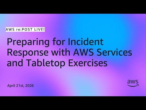 AWS re:Post Live | Preparing for Incident Response with AWS Services and Tabletop Exercises