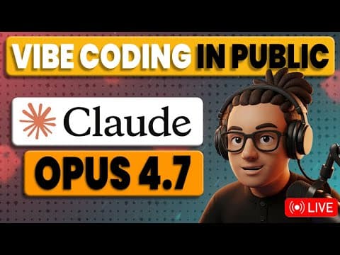 LIVE: Vibe Coding with Claude Opus 4.7