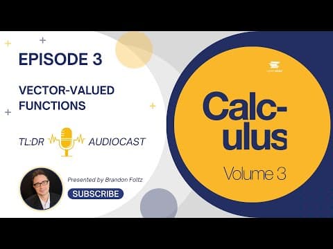 TL;DR 🔊 Calculus III: Episode 3, Vector-Valued Functions