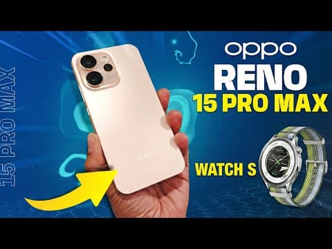 OPPO Reno 15 Pro Max & OPPO Watch S - Complete Review