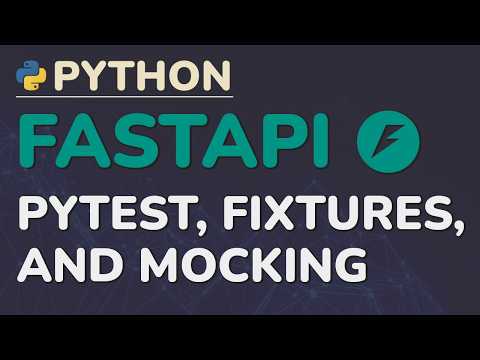 Python FastAPI Tutorial (Part 17): Testing the API - Pytest, Fixtures, and Mocking External Services
