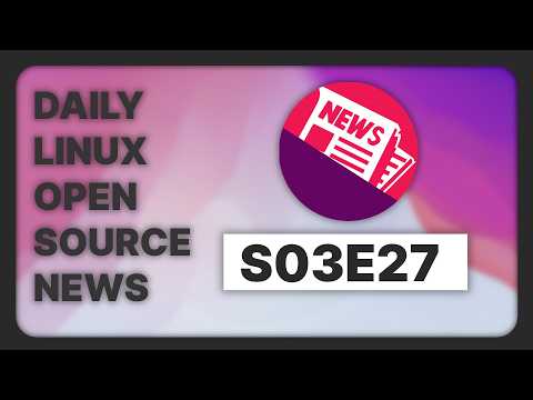 Daily Linux News - S03E27 - KDE Linux Beta, Rust in the kernel and Distro containers