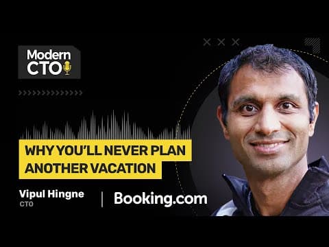 Why You’ll Never Plan Another Vacation with Vipul Hingne, CTO at Booking.com