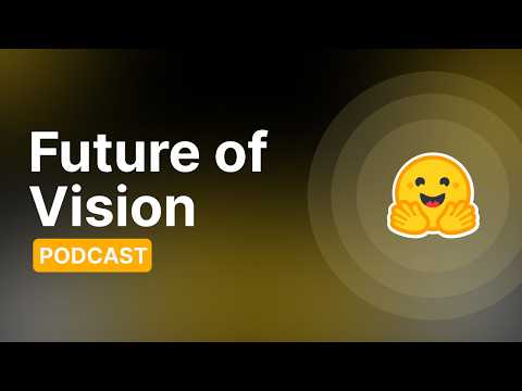 Merve Noyan: The Future of Vision in ML - HF Podcast #1