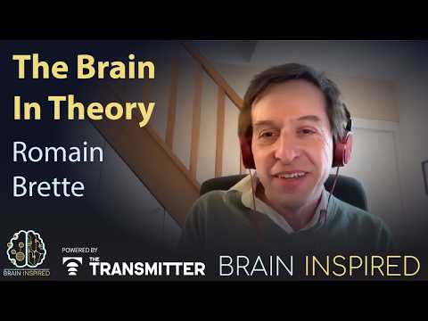 BI 235 Romain Brette: The Brain, in Theory