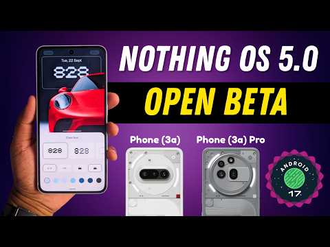 Nothing Phone (3a) Series Finally Gets Nothing OS 5.0 Beta Based on Android 17 ! 🚀