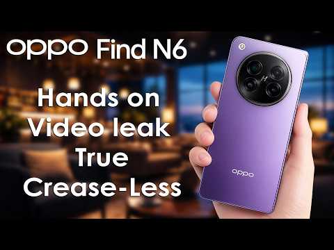 Oppo Find N6 Hands on Video leak, True Crease less Foldable Revealed