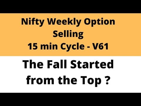 Nifty Weekly Option Selling | The Fall Started from the Top | 15 min Cycle | V61