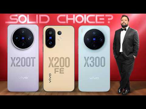 X300 vs X200T vs X200 FE - Don’t Buy the Wrong Vivo X Series Phone!
