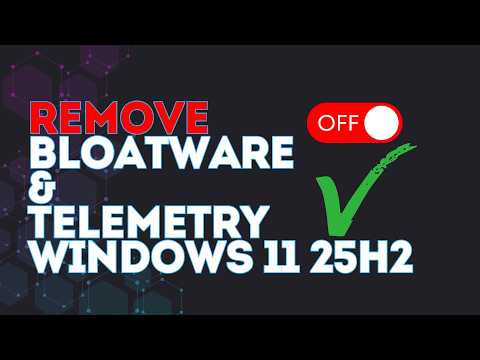 Windows 11 25H2 Debloat Guide: Remove Bloatware & Disable Telemetry