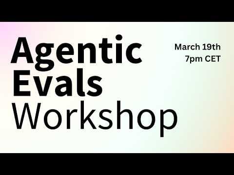 Agentic Evaluations Workshop - Deep Dive on the Future on Evals for Agents.