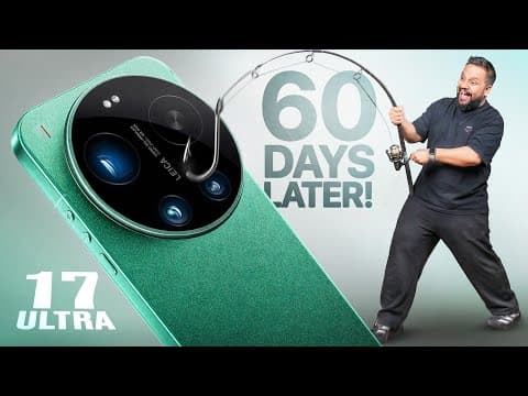 Xiaomi 17 Ultra 60 Days Later - The Most VFM Ultra Right Now!