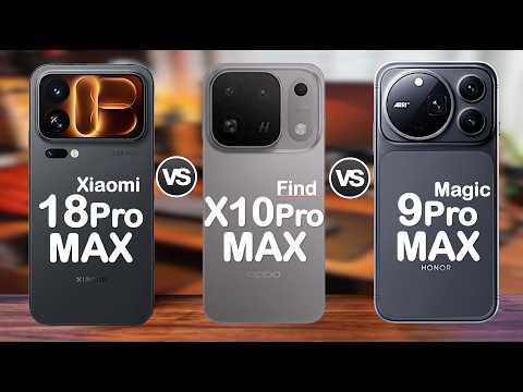 Xiaomi 18 Pro Max vs Honor Magic 9 Pro Max vs OPPO Find X10 Pro Max — The Ultimate Pro Max Battle!