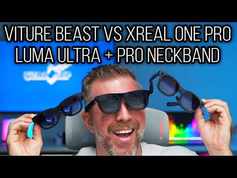Viture Beast vs XReal One Pro vs Luma Ultra + Pro Neckband Review - 6DOF/3DOF/FOV Through the Lens!
