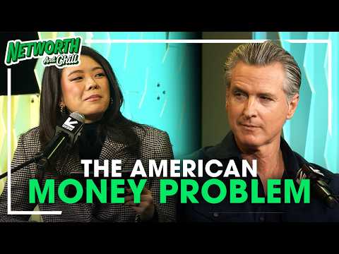 America’s Biggest Financial Problems Explained with Gavin Newsom | Networth & Chill
