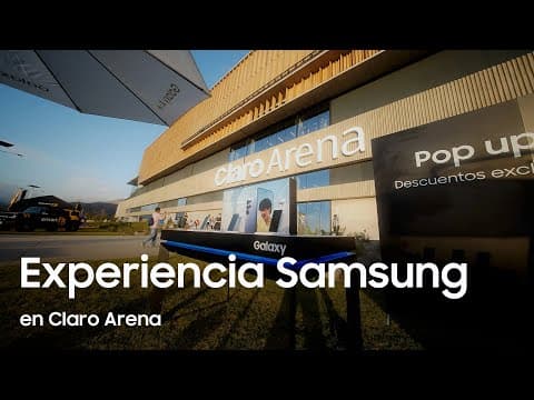 Experiencia Samsung en Claro Arena | Samsung