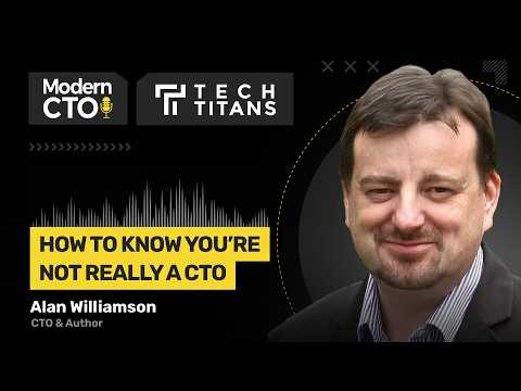 How to Know You’re Not Really a CTO with Alan Williamson