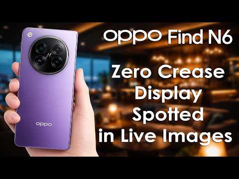 Oppo Find N6 Real World Image Reveals a Nearly Invisible Crease Display
