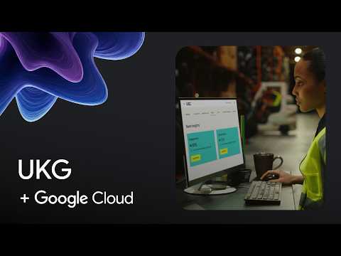 New Way Now: UKG builds a Bryter future for tens of millions of employees with Google Cloud AI