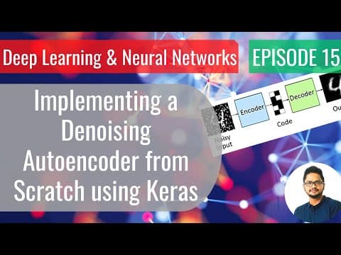 Deep Learning Ep15 - Implementing a Denoising Autoencoder from Scratch using Keras