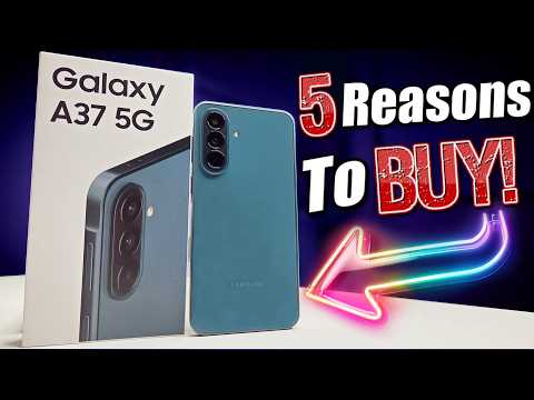 Samsung Galaxy A37 5G - 5 Reasons You SHOULD Buy It!