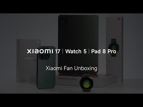 Xiaomi Fan Unboxing | Xiaomi 17 | Xiaomi Watch 5 | Xiaomi Pad 8 Pro