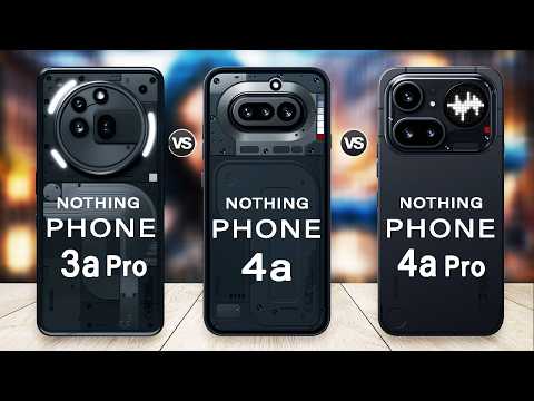 Nothing Phone 4a Vs Nothing Phone 4a Pro Vs Nothing Phone 3a Pro