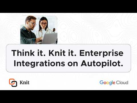 Think it. Knit it: Your AI Integrations Engineer on Google Cloud