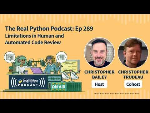 Limitations in Human and Automated Code Review | Real Python Podcast #289