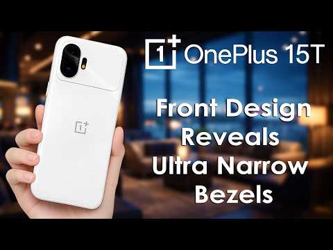 OnePlus 15T(15S)  Front Design Reveals Narrow Bezels than iPhone 17 Pro, Everything we Know so Far