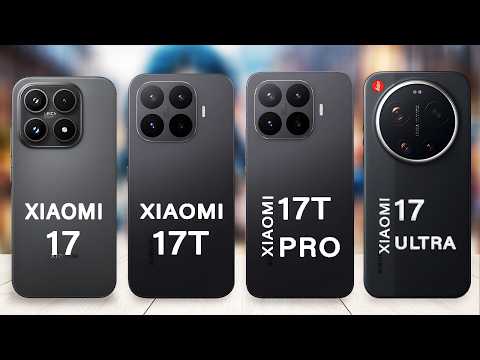 Xiaomi 17 Vs Xiaomi 17T Vs Xiaomi 17T Pro Vs Xiaomi 17 Ultra