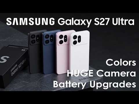 Samsung Galaxy S27 Ultra New Colors ,Variants Camera & HUGE Battery Upgrades