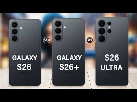 Samsung Galaxy S26 Vs Galaxy S26 Plus Vs Galaxy S26 Ultra | What's New?
