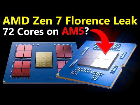 AMD Zen 7 Florence Leak: 288C EPYC Could Spawn 72C AM5!