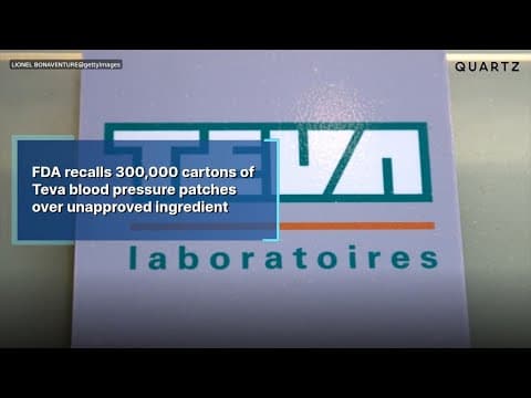 FDA recalls 300,000 cartons of Teva blood pressure patches over unapproved ingredient