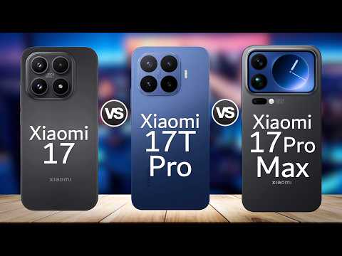 Xiaomi 17 vs Xiaomi 17T Pro vs Xiaomi 17 Pro Max 🔥 Which Xiaomi Phone Should You Buy?