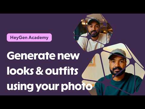 HeyGen Academy - How to generate new looks & outfits using your photo with AI