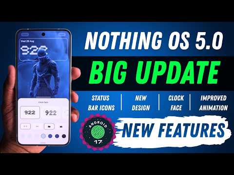 Nothing OS 5.0 is a BIG Update! Android 17 New Features & Changes 🚀