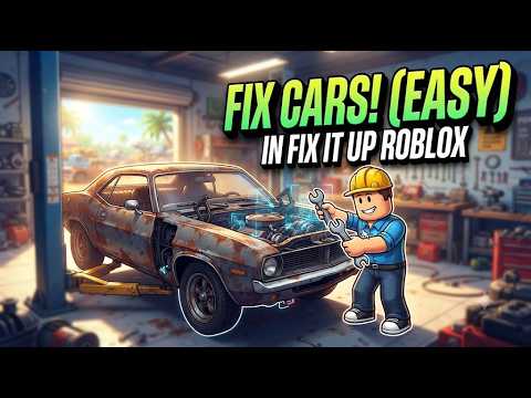HOW TO FIX CARS IN FIX IT UP ROBLOX