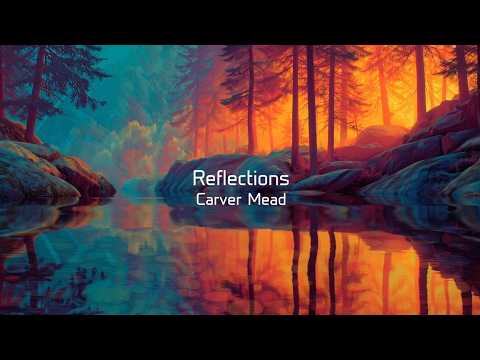 Reflections by Carver Mead