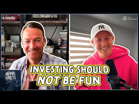 Investing Isn’t Supposed to Be Fun | Animal Spirits 461