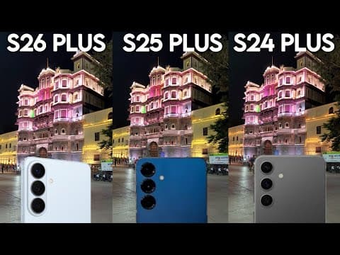 Samsung Galaxy S26 Plus VS Samsung Galaxy S25 Plus VS Samsung Galaxy S24 Plus Camera Test