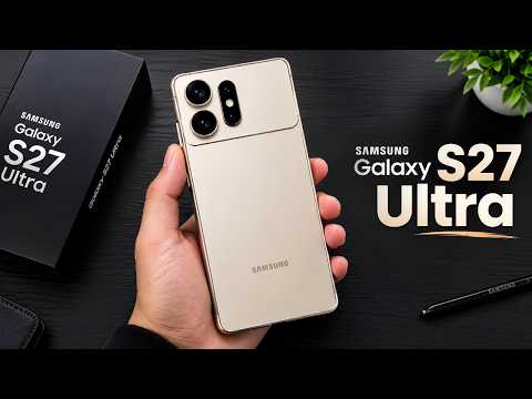 Samsung Galaxy S27 Ultra - BIGGEST CHANGES!